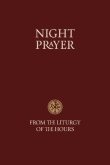 Night Prayer : From the Liturgy of the Hours