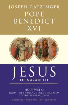 Jesus of Nazareth : From the Entrance into Jerusalem to the Resurrection, Hardback Book Jesus of Nazareth : From the Entrance into Jerusalem to the Resurrection, Hardback Book