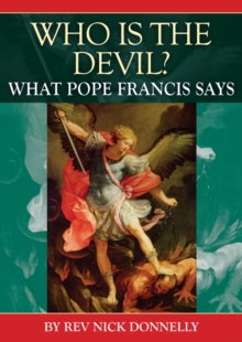 Who is the Devil? : What Pope Francis says, Paperback / softback Book Who is the Devil? : What Pope Francis says, Paperback / softback Book