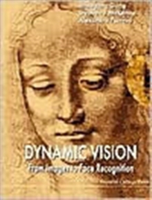 Dynamic Vision: From Images To Face Recognition, Hardback Book Dynamic Vision: From Images To Face Recognition, Hardback Book