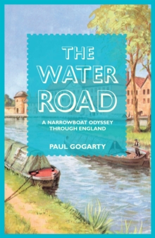 Water Road: An Odyssey by Narrowboat Through England's Waterways, Paperback Book Water Road: An Odyssey by Narrowboat Through England's Waterways, Paperback Book