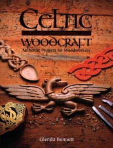 Celtic Woodcraft : Authentic Projects for Woodworkers, Paperback Book Celtic Woodcraft : Authentic Projects for Woodworkers, Paperback Book