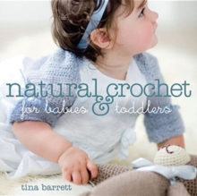 Natural Crochet for Babies and Toddlers, Paperback Book Natural Crochet for Babies and Toddlers, Paperback Book