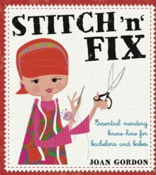 Stitch 'n' Fix : Essential Mending Know How for Bachelors and Babes, Paperback Book Stitch 'n' Fix : Essential Mending Know How for Bachelors and Babes, Paperback Book