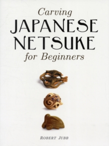 Carving Japanese Netsuke for Beginners