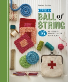 Take a Ball of String : 16 Beautiful Projects for Your Home, Paperback Book Take a Ball of String : 16 Beautiful Projects for Your Home, Paperback Book