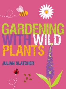 Gardening with Wild Plants, Paperback Book Gardening with Wild Plants, Paperback Book