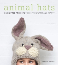 Animal Hats : 15 Knitted Projects to Keep You Warm and Toasty, Paperback Book Animal Hats : 15 Knitted Projects to Keep You Warm and Toasty, Paperback Book