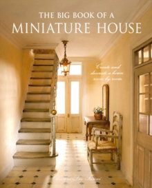 The Big Book of a Miniature House : Create and Decorate a House, Room by Room, Mixed media product Book The Big Book of a Miniature House : Create and Decorate a House, Room by Room, Mixed media product Book