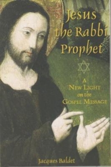 Jesus The Rabbi Prophet : A New Light on the Gospel Message, Paperback Book Jesus The Rabbi Prophet : A New Light on the Gospel Message, Paperback Book