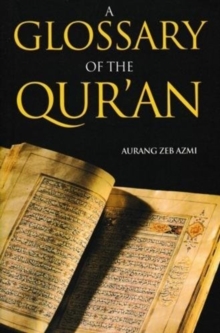 A Glossary of the Qur'an, Paperback / softback Book A Glossary of the Qur'an, Paperback / softback Book