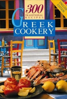 Greek Cookery 300 Traditional Recipes, Paperback / softback Book Greek Cookery 300 Traditional Recipes, Paperback / softback Book