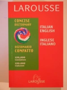 Larousse Concise Italian - English, English - Italian Dictionary, Paperback / softback Book Larousse Concise Italian - English, English - Italian Dictionary, Paperback / softback Book