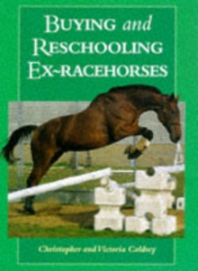 Buying and Reschooling Ex-racehorses, Hardback Book Buying and Reschooling Ex-racehorses, Hardback Book