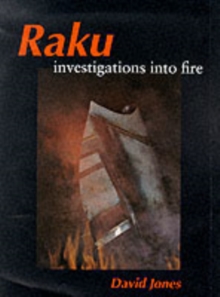 Raku : Investigations into Fire, Hardback Book Raku : Investigations into Fire, Hardback Book