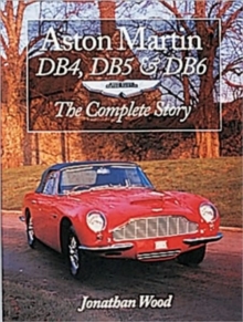 Aston Martin DB4, DB5 and DB6 : The Complete Story, Paperback Book Aston Martin DB4, DB5 and DB6 : The Complete Story, Paperback Book