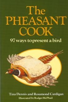 The Pheasant Cook : 97 Ways to Present a Bird, Paperback Book The Pheasant Cook : 97 Ways to Present a Bird, Paperback Book