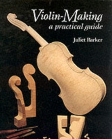 Violin Making : A Practical Guide, Hardback Book Violin Making : A Practical Guide, Hardback Book