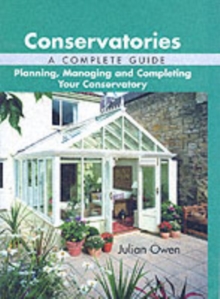 Conservatories, A Complete Guide : Planning, Managing and Completing Your Conservatory, Hardback Book Conservatories, A Complete Guide : Planning, Managing and Completing Your Conservatory, Hardback Book