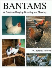 Bantams, A Guide to Keeping, Breeding and Showing, Hardback Book Bantams, A Guide to Keeping, Breeding and Showing, Hardback Book