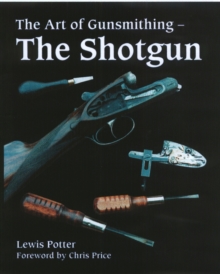 The Art Of Gunsmithing : The Shotgun