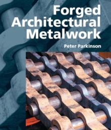 Forged Architectural Metalwork, Hardback Book Forged Architectural Metalwork, Hardback Book