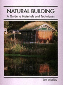 Natural Building : A Guide to Materials and Techniques, Hardback Book Natural Building : A Guide to Materials and Techniques, Hardback Book