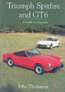 Triumph Spitfire and GT6 : A Guide to Originality, Paperback Book Triumph Spitfire and GT6 : A Guide to Originality, Paperback Book