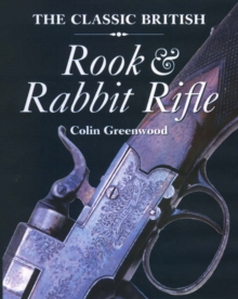 The Classic British Rook and Rabbit Rifle, Hardback Book The Classic British Rook and Rabbit Rifle, Hardback Book