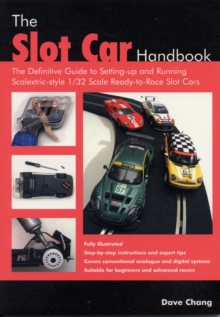 The Slot Car Handbook : The Definitive Guide to Setting-Up and Running Scalextric Style 1/32 Scale Ready-to-Race Slot Cars, Paperback Book The Slot Car Handbook : The Definitive Guide to Setting-Up and Running Scalextric Style 1/32 Scale Ready-to-Race Slot Cars, Paperback Book