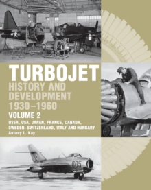 The Early History and Development of the Turbojet 1930-1960 : Volume 2 - USSR, USA, Japan, France, Canada, Sweden, Switzerland, Italy and Hungary, Hardback Book The Early History and Development of the Turbojet 1930-1960 : Volume 2 - USSR, USA, Japan, France, Canada, Sweden, Switzerland, Italy and Hungary, Hardback Book