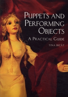 Puppets and Performing Objects : A Practical Guide, Paperback Book Puppets and Performing Objects : A Practical Guide, Paperback Book