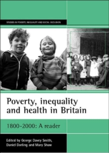 Poverty, inequality and health in Britain: 1800-2000 : A reader