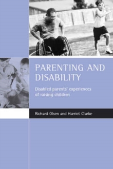 Parenting and disability : Disabled parents' experiences of raising children, Paperback / softback Book Parenting and disability : Disabled parents' experiences of raising children, Paperback / softback Book