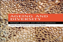 Ageing and diversity : Multiple pathways and cultural migrations, Paperback / softback Book Ageing and diversity : Multiple pathways and cultural migrations, Paperback / softback Book