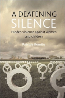 A deafening silence : Hidden violence against women and children, Paperback / softback Book A deafening silence : Hidden violence against women and children, Paperback / softback Book