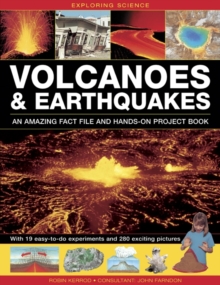 Exploring Science: Volcanoes & Earthquakes - an Amazing Fact File and Hands-on Project Book : With 19 Easy-to-do Experiments and 280 Exciting Pictures, Hardback Book Exploring Science: Volcanoes & Earthquakes - an Amazing Fact File and Hands-on Project Book : With 19 Easy-to-do Experiments and 280 Exciting Pictures, Hardback Book