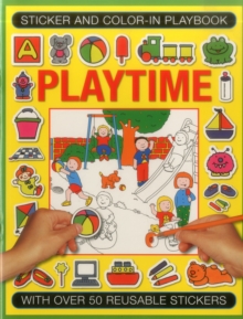 Sticker and Color-in Playbook: Playtime : With Over 50 Reusable Stickers