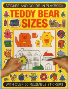 Sticker And Color-in Playbook: Teddy Bear Sizes : With Over 50 Reusable Stickers