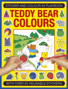 Sticker and Color-in Playbook: Teddy Bear Colors : With Over 50 Reusable Stickers