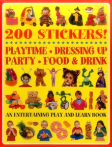 200 Stickers! Playtime. Dressing Up. Party. Food & Drink., Paperback / softback Book 200 Stickers! Playtime. Dressing Up. Party. Food & Drink., Paperback / softback Book
