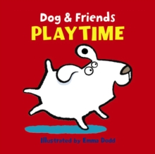 Dog & Friends: Playtime, Board book Book Dog & Friends: Playtime, Board book Book