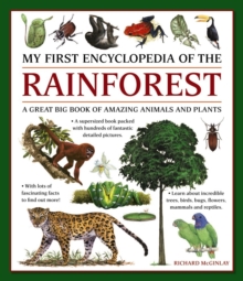 My First Encyclopedia of the Rainforest : A Great Big Book of Amazing Animals and Plants