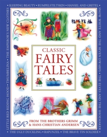 Classic Fairy Tales : From the Brothers Grimm and Hans Christian Andersen
