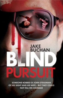 Blind Pursuit : They took his wife, his sight and very nearly his sanity - but they could not take away his courage, Paperback / softback Book Blind Pursuit : They took his wife, his sight and very nearly his sanity - but they could not take away his courage, Paperback / softback Book