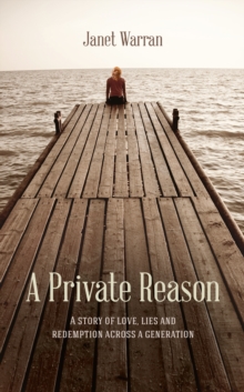 A Private Reason : A story of love, lies and redemption across a generation