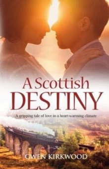 A Scottish Destiny : A gripping tale of love in a heart-warming climate.