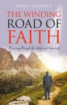 The Winding Road of Faith : A journey through life,belief and humanity