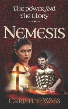 Nemesis : A gripping story of romance, faith, brutality and bravery. The second book in the power and the glory trilogy.