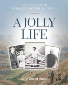 A Jolly Life : The Life and Times of Charles Theophilus Hahn